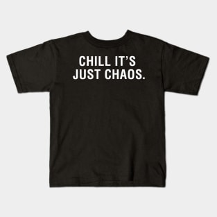 Chill It's Just Chaos. Kids T-Shirt
